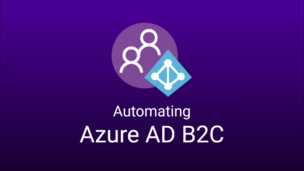 Automating Azure AD B2C tenancy deployments for your app