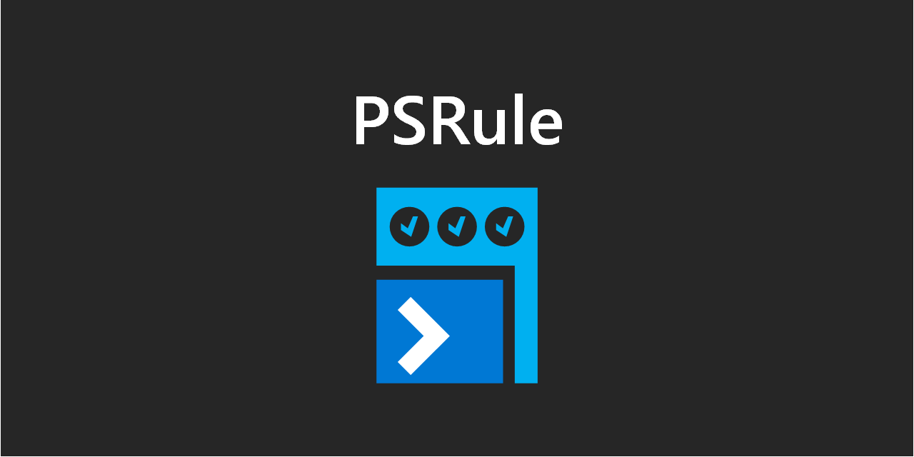 PSRule - Lessons in improving your Azure Infrastructure as Code testing