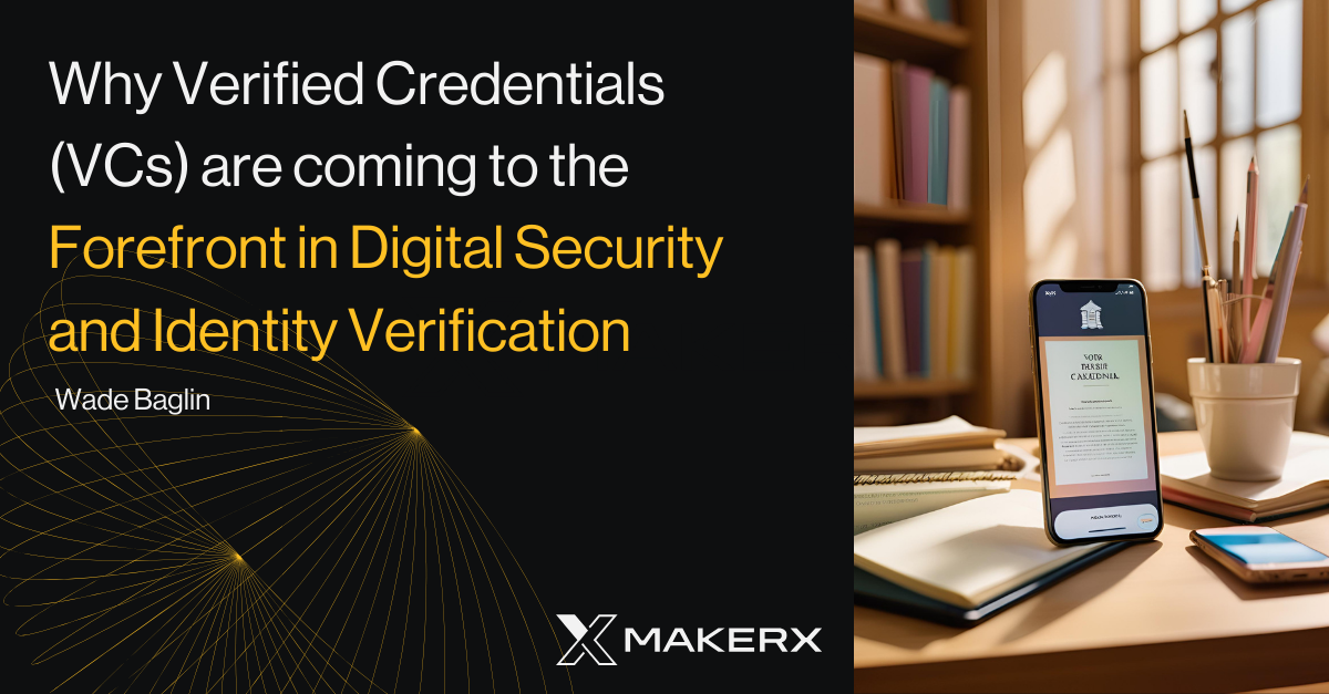 Why Verified Credentials (VCs) are Coming to the Forefront in Digital Security and Identity Verification