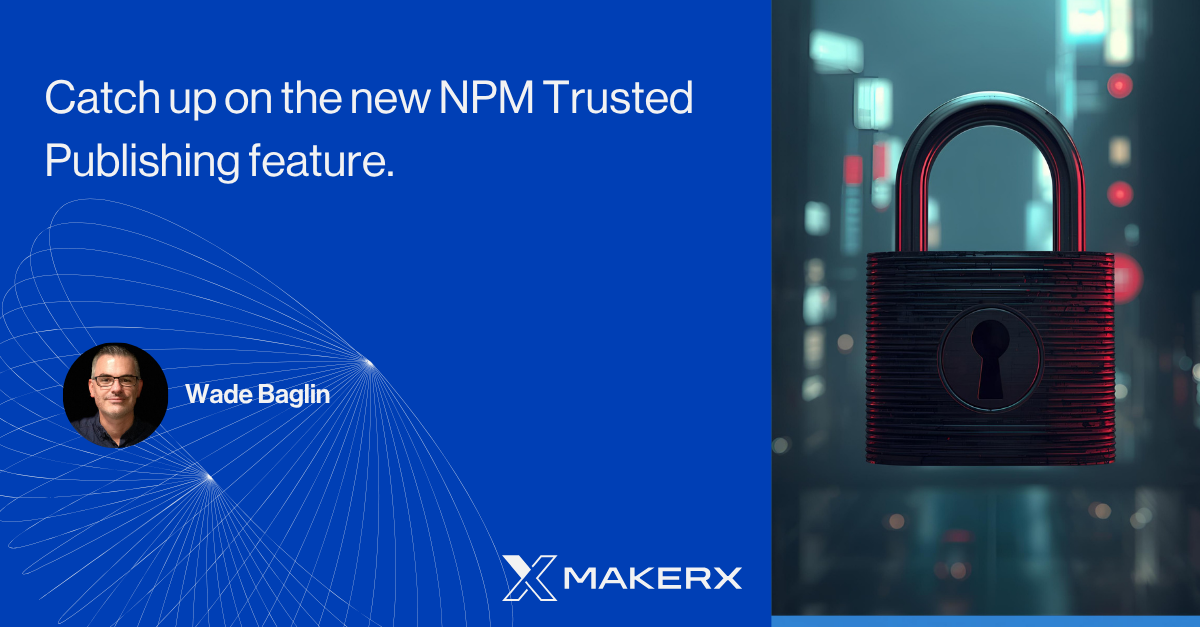 Catch up on the new NPM Trusted Publishing feature